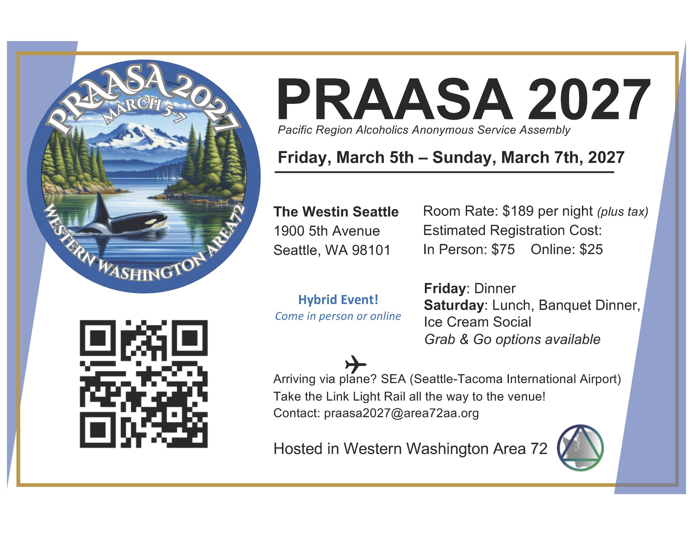 The PRAASA 2027 postcard. March 5-7, 2027, at the Westin Seattle, 1900 5th Avenue, Seattle, WA 98101. A hybrid event: come in person or online. Room rate $189 per night plus tax. Estimated registration $75 in person, $25 online. Friday dinner; Saturday lunch, banquet dinner, and ice cream social; grab and go options available. Arriving by plane at SEA, the Link light rail runs all the way to the venue. Contact praasa2027@area72aa.org. Hosted by Western Washington Area 72.